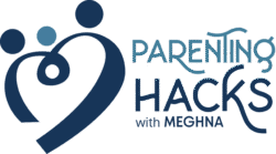 Parenting Hacks with Meghna